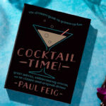 Cocktail Time by Paul Feig, A New Guide to Drinks, Life and Having Fun